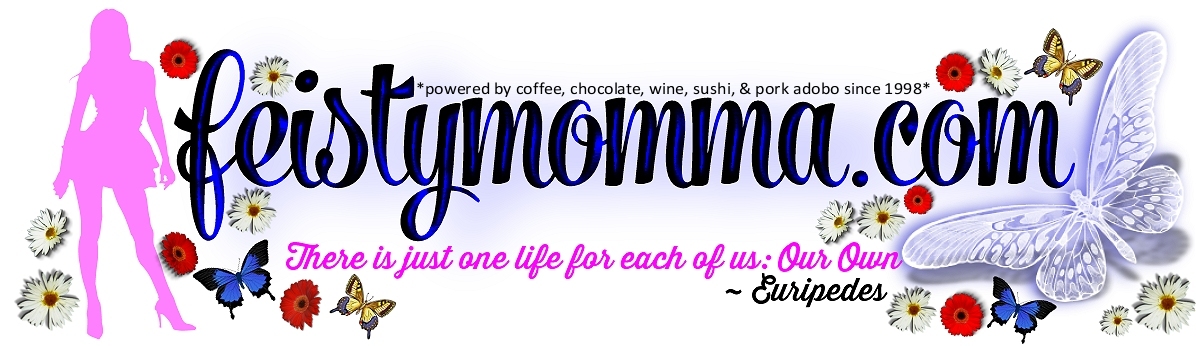 FEISTYMOMMA ~ powered by coffee, chocolate, wine, & pork adobo since 1998 ~